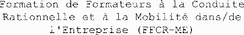 Formation De Formateurs À La Conduite Rationnelle Et À La Mobilité Dans/De L'entreprise (Ffcr-Me) est une marque déposée par EURL BP FORMATIONS