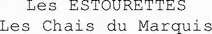 Les Estourettes Les Chais Du Marquis est une marque déposée par JACQUES FRELIN VIGNOBLES (SVBM - SOC VINS BIOS MEDITERRANEE -VINS)