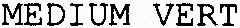 Medium Vert est une marque déposée par SOCIETE DE DISTRIBUTION TECHNIQUE DU CAOUTCHOUC (SODITEC)