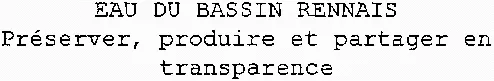 Eau Du Bassin Rennais Préserver, Produire Et Partager En Transparence est une marque déposée par SPL EAU DU BASSIN RENNAIS