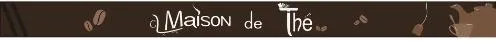 Maison De The est une marque déposée par S.JO DESIGN