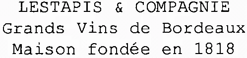 Lestapis & Compagnie Grands Vins De Bordeaux Maison Fondée En 1818 est une marque déposée par SAS LESTAPIS ET COMPAGNIE