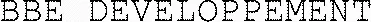 Bbe Developpement est une marque déposée par BBE DEVELOPPEMENT