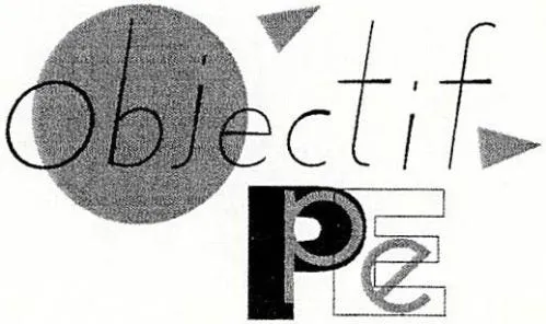 Objectif Pe est une marque déposée par OBJECTIF P.E. (OPE)