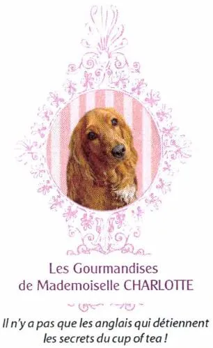 Les Gourmandises De Mademoiselle Charlotte Il N'y A Pas Que Les Anglais Qui Détiennent Les Secrets Du Cup Of Tea! est une marque déposée par NUITS CELESTES