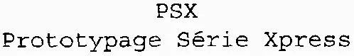 Psx Prototypage Série Xpress est une marque déposée par CMS INDUSTRIE