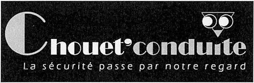 Chouet'conduite La Sécurité Passe Par Notre Regard est une marque déposée par CHOUET'CONDUITE