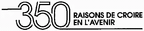 350 Raisons De Croire En L'avenir est une marque déposée par COMPAGNIE DE SAINT-GOBAIN