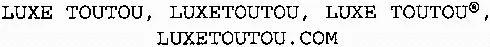 Luxe Toutou, Luxetoutou, Luxe Toutou®, Luxetoutou.com est une marque déposée par TEZIER SYLVAIN