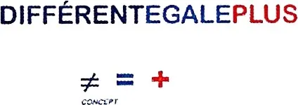 Différentegalesplus = + Concept est une marque déposée par DIFFERENT EGALE PLUS
