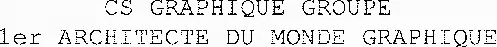 Cs Graphique Groupe 1Er Architecte Du Monde Graphique est une marque déposée par CS GRAPHIQUE GROUPE