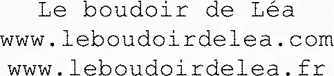 Le Boudoir De Léa Www.leboudoirdelea.com Www.leboudoirdelea.fr est une marque déposée par DIFFUSION HENRI IV