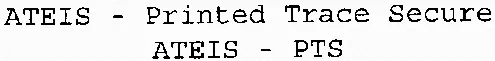 Ateis – Printed Trace Secure Ateis – Pts est une marque déposée par APPLICATION TRACABILITE ET IDENTIFICATION DE SYSTEMES-ATEIS