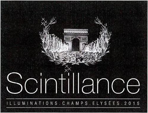 Scintillance Illuminations • Champs • Elysées • 2015 est une marque déposée par BLACHERE ILLUMINATION