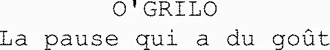 O'grilo La Pause Qui A Du Goût est une marque déposée par LE GRILO