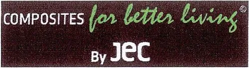 Composites For Better Living By Jec est une marque déposée par JEC