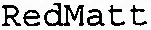 Redmatt est une marque déposée par REDMATT