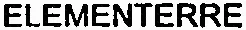 Elementerre est une marque déposée par ELEMENTERRE JS
