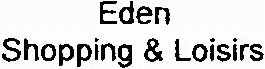 Eden Shopping & Loisirs est une marque déposée par PARC SERVON