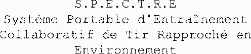 S.p.e.c.t.r.e Système Portable D'entraînement Collaboratif De Tir Rapproché En Environnement est une marque déposée par FABRICATION ELECTRONIQUE DE DORDOGNE