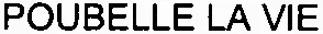 Poubelle La Vie est une marque déposée par HELIOS 88 (HELIOS 88)