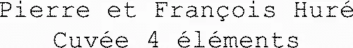 Pierre Et François Huré Cuvée 4 Éléments est une marque déposée par HURE