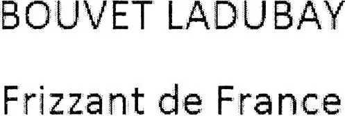 Bouvet Ladubay Frizzant De France est une marque déposée par BOUVET LADUBAY