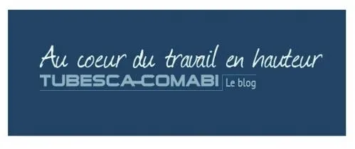 Au Coeur Du Travail En Hauteur Tubesca-Comabi Le Blog est une marque déposée par TUBESCA-COMABI