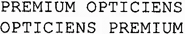 Premium Opticiens Opticiens Premium est une marque déposée par GROUPOPTIM