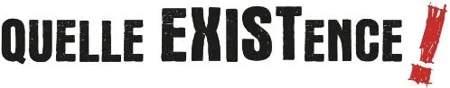 Quelle Existence ! est une marque déposée par GROUPE CEPIA