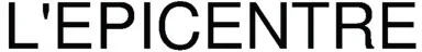 L Epicentre est une marque déposée par SCEA ALBERT MANN (ALBERT MANN)