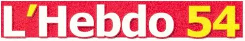 L'hebdo 54 est une marque déposée par THIRION ALAIN (FLASH 88-EDITION DU SAPIN D'OR)
