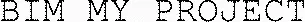 Bim My Project est une marque déposée par BIM MY PROJECT (BMP)