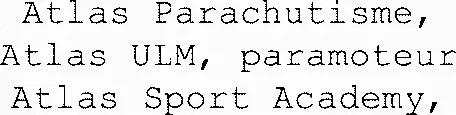 Atlas Parachutisme, Atlas Ulm, Paramoteur Atlas Sport Academy, est une marque déposée par ATLAS PARACHUTISME ET ULM SYSTEMES