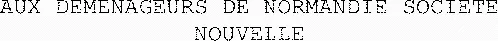 Aux Demenageurs De Normandie Societe Nouvelle est une marque déposée par AUX DEMENAGEURS DE NORMANDIE SOCIETE NOUVELLE (Demeco)