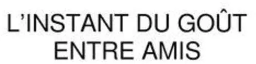 L Instant Du Gout Entre Amis est une marque déposée par COMPAGNIE DE DEVELOPPEMENTS MW