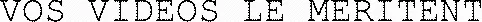 Vos Videos Le Meritent est une marque déposée par API.VIDEO (LIBCAST)