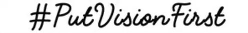 #Put Vision First est une marque déposée par ESSILORLUXOTTICA