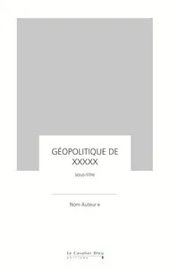 Geopolitique De est une marque déposée par LE CAVALIER BLEU (LA LIBRAIRIE DES SCIENCES HUMAINES)