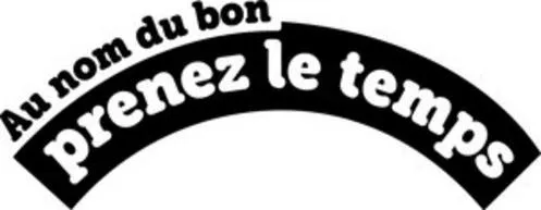 Au Nom Du Bon Prenez Le Temps est une marque déposée par LAITA