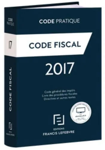 Code Pratique Code Fiscal 2017 Editions Francis Lefebvre est une marque déposée par SOCIETE DES EDITIONS FRANCIS LEFEBVRE