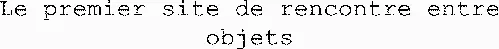 Le Premier Site De Rencontre Entre Objets est une marque déposée par ASCC