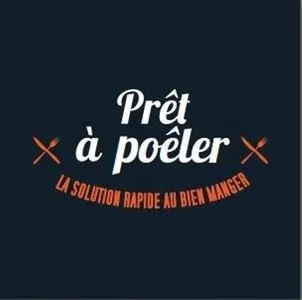 Prêt À Poêler La Solution Rapide Au Bien Manger est une marque déposée par VVR HOLDING