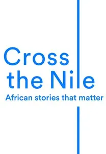Cross The Nile African Stories That Matter est une marque déposée par CROSS THE NILE