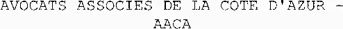Avocats Associes De La Cote D'azur - Aaca est une marque déposée par ALPIJURIS COTE D'AZUR - ACA (ACA)