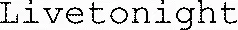 Livetonight est une marque déposée par LIVETONIGHT (LT)