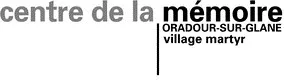 Centre De La Mémoire Oradour-Sur-Glane Village Martyr est une marque déposée par CENTRE DE LA MEMOIRE D'ORADOUR SUR GLANE
