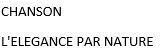 Chanson L'elegance Par Nature est une marque déposée par C.P.E.F. (Domaine Chanson)