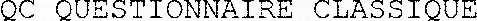 Qc Questionnaire Classique est une marque déposée par GROUP INFORMAT EDITEUR CLASSIQ (GIDEC)