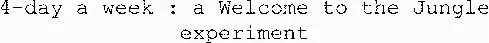 4-Day A Week : A Welcome To The Jungle Experiment est une marque déposée par CORUSCANT (welcome to the jungle)